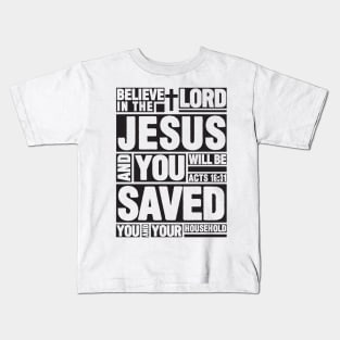 Acts 16:31 Believe in the Lord Jesus Kids T-Shirt